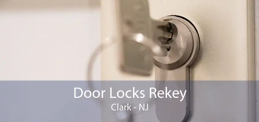 Door Locks Rekey Clark - NJ