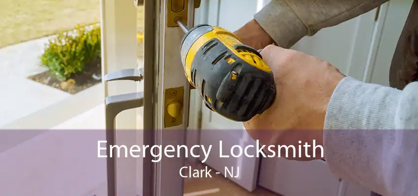 Emergency Locksmith Clark - NJ