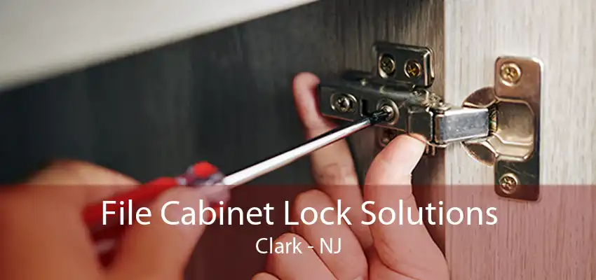 File Cabinet Lock Solutions Clark - NJ