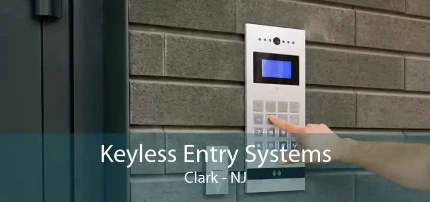 Keyless Entry Systems Clark - NJ