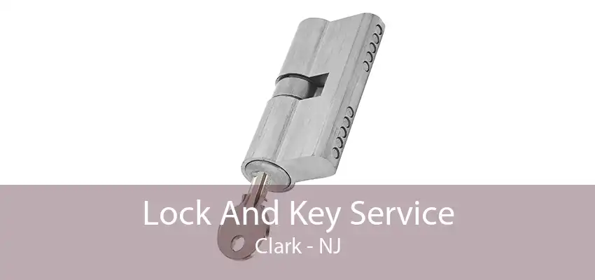Lock And Key Service Clark - NJ