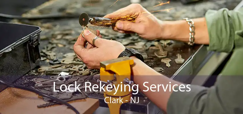 Lock Rekeying Services Clark - NJ