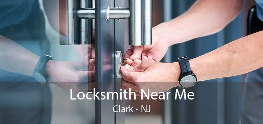 Locksmith Near Me Clark - NJ