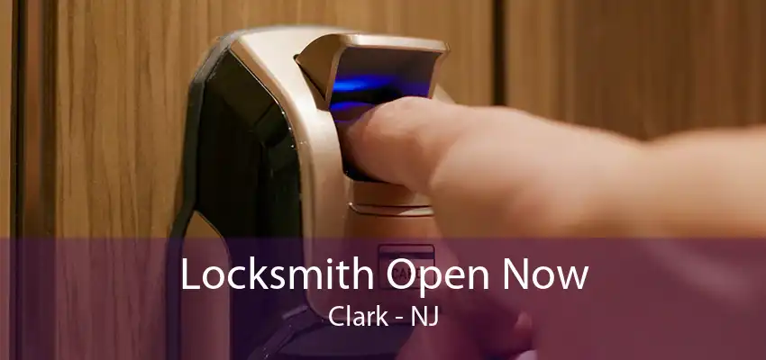 Locksmith Open Now Clark - NJ