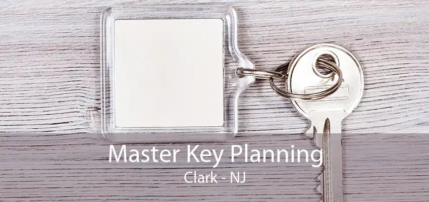 Master Key Planning Clark - NJ