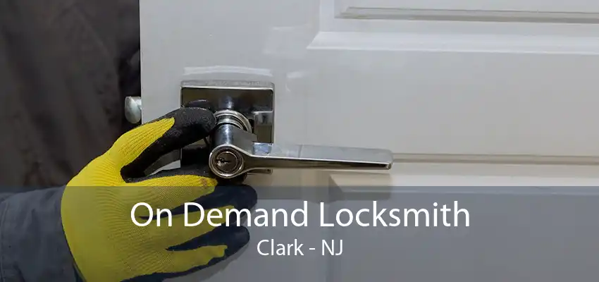 On Demand Locksmith Clark - NJ