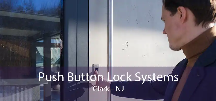 Push Button Lock Systems Clark - NJ