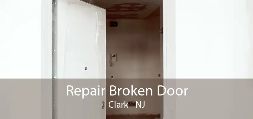 Repair Broken Door Clark - NJ