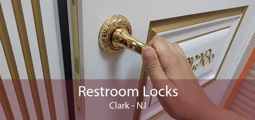 Restroom Locks Clark - NJ