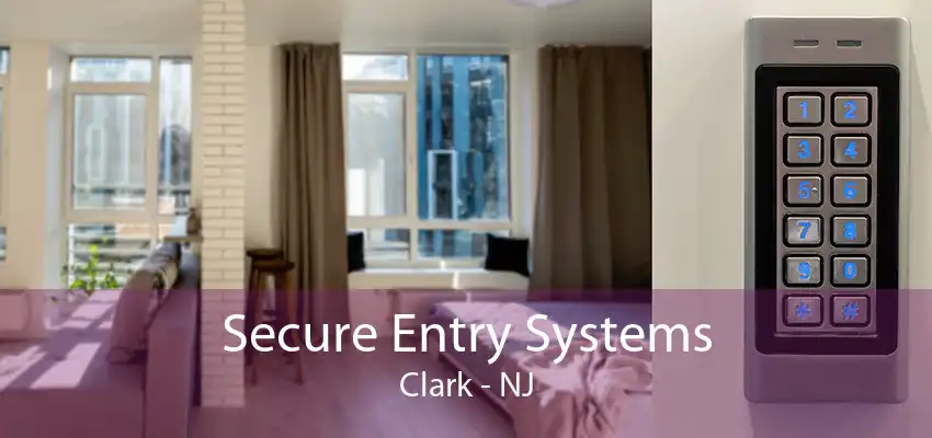 Secure Entry Systems Clark - NJ