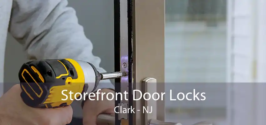 Storefront Door Locks Clark - NJ