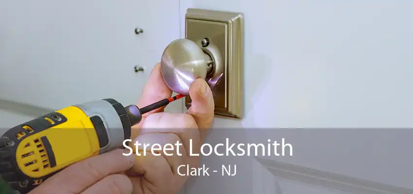 Street Locksmith Clark - NJ
